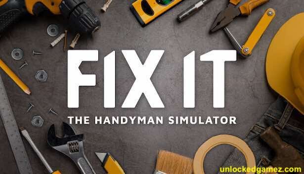 Fix it The Handyman Simulator Unlocked Gamez