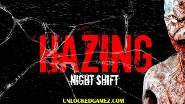 HAZING NIGHT SHIFT FREE UNLOCKEDGAMEZ