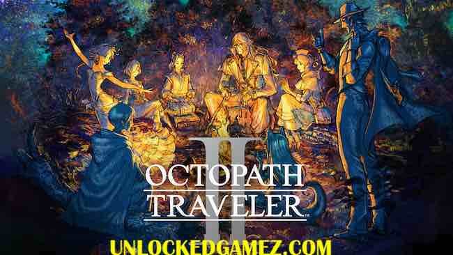 OCTOPATH TRAVELER II UNLOCKEDGAMEZ