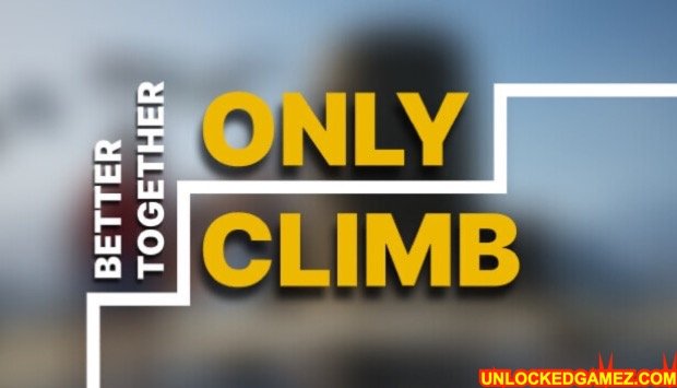 ONLY CLIMB BETTER TOGETHER STEAM UNLOCKED GAME